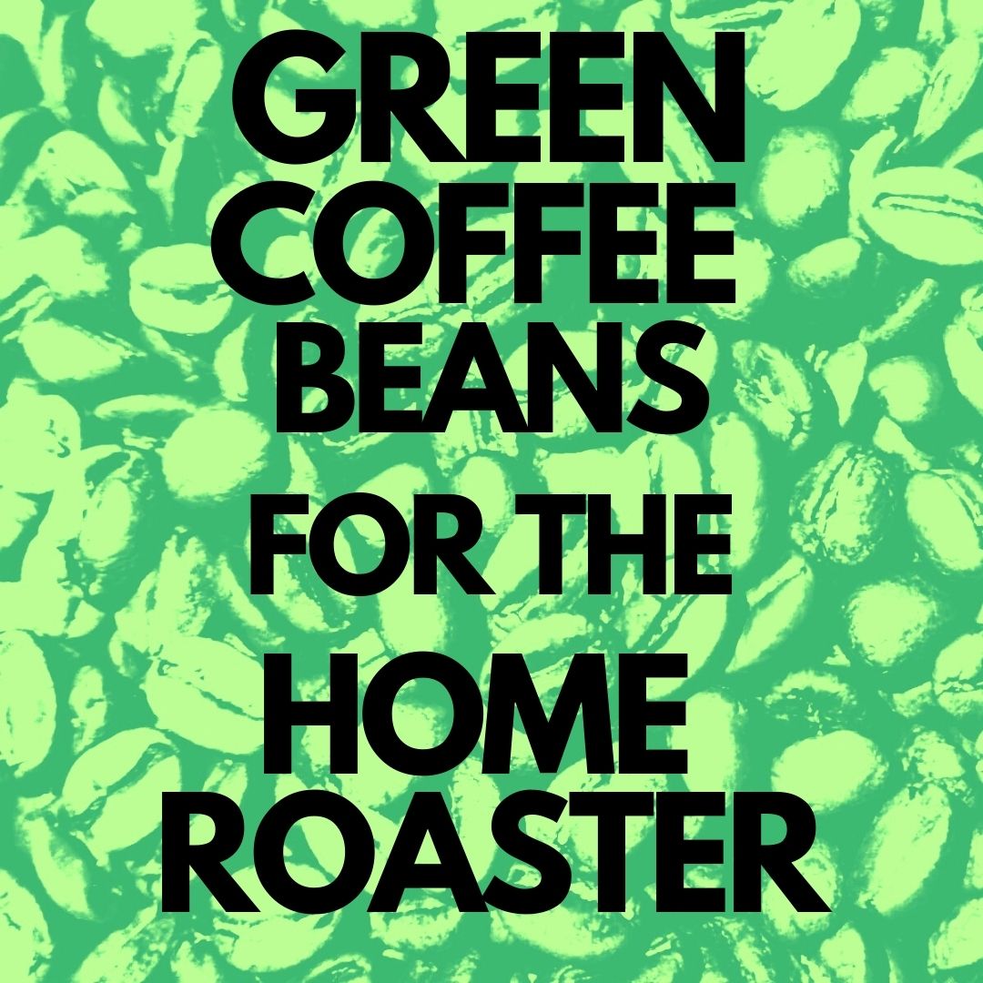 Green coffee for home roasters